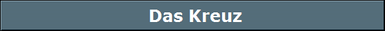 Das Kreuz