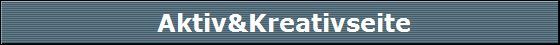 Aktiv&Kreativseite