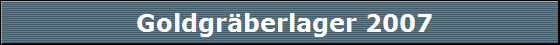 Goldgrberlager 2007